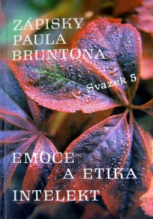Zápisky Paula Bruntona: Svazek 5. Emoce a Etika * Intelekt (bazar)